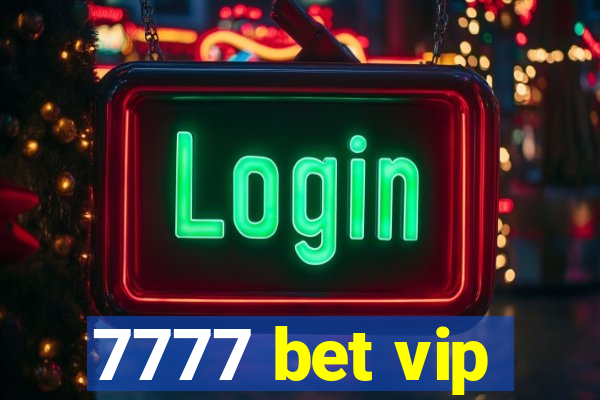 7777 bet vip